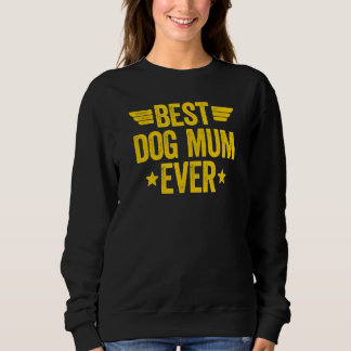 Best Dog Mum Ever 9 Sweatshirt