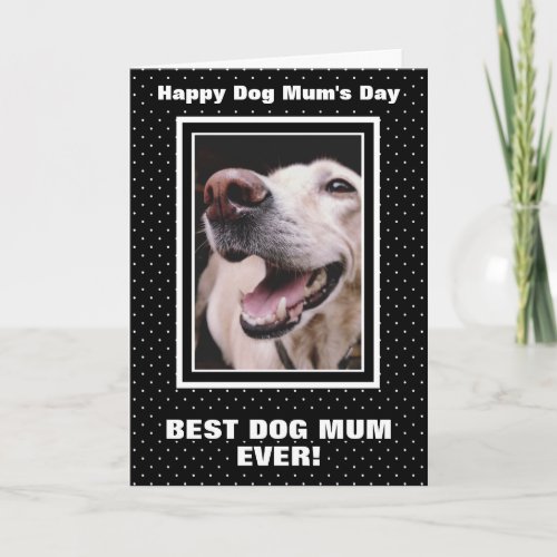 Best Dog Mum Ever Custom Photo Black Mothers Day Card