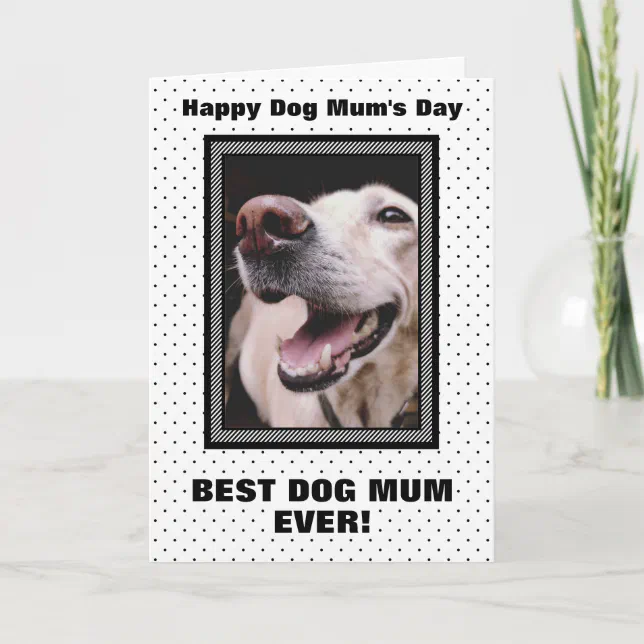 Best Dog Mum Ever Custom Photo Mother’s Day Card | Zazzle