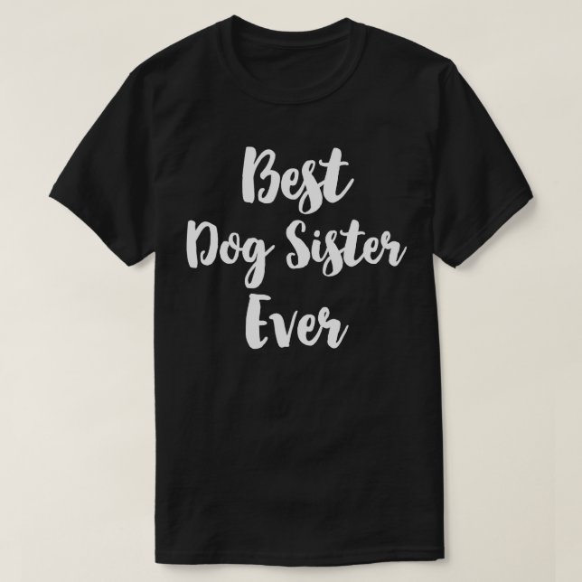 Best Dog Sister Ever Cute  T-Shirt (Design Front)