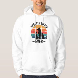 Best Dog Sitter Ever Funny Pet Care Gift Men Women Hoodie
