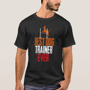 Best Dog Trainer Ever Dog owners Dog school T-Shirt