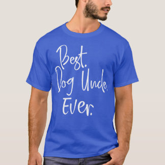 Best Dog Uncle Ever Gift For Dog Lover Tee