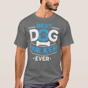 Best Dog Walker Ever Quote For A Dog Walker T-Shirt