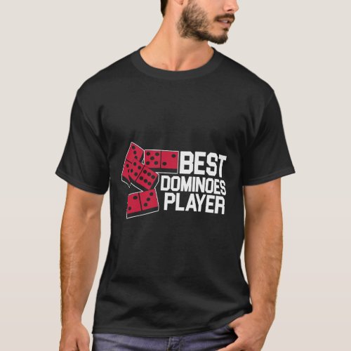 Best Dominoes Player Domino Tiles Board Game Tacti T_Shirt