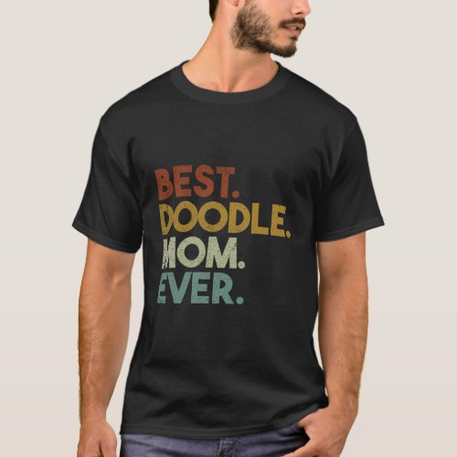 Best Doodle Mom Ever Goldendoodle Labradoodle T_Shirt