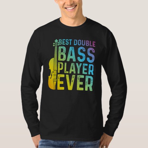 Best Double Bass Player Ever   Double Bass Contrab T_Shirt