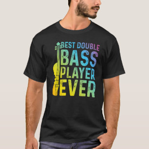Best Double Bass Player Ever Double Bass Contrab T-Shirt