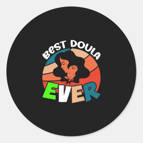 Best Doula Ever Classic Round Sticker