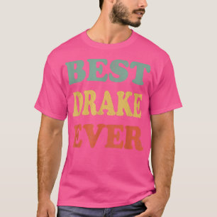 Best Drake Ever  Funny Personalized First Name Dra T-Shirt
