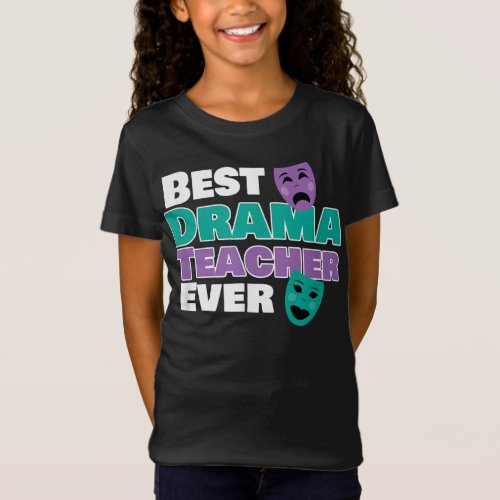 best drama teacher ever theater acting modern T_Shirt