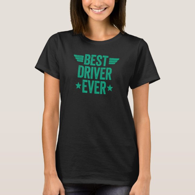 Best Driver Ever 4 T-Shirt (Front)