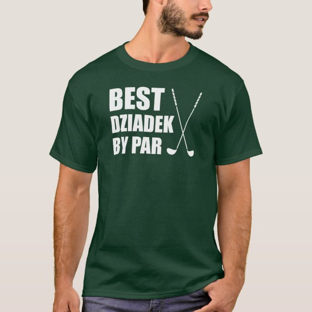 Best Dziadek By Par Polish Grandpa Golf T-Shirt (Front)