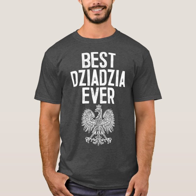Best Dziadzia Ever Polish Grandfather Polish T-Shirt (Front)