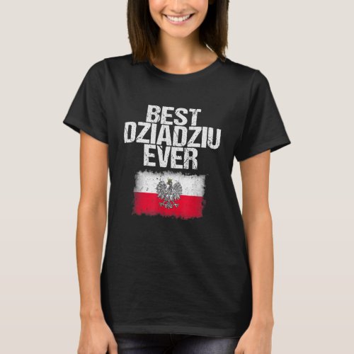 Best Dziadziu Ever Fathers Day Polish Grandpa Gif T_Shirt