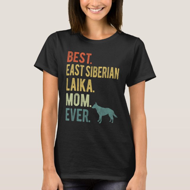 Best East Siberian Laika Mom Ever Dog  Mother s Da T-Shirt (Front)