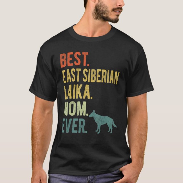 Best East Siberian Laika Mom Ever Dog  Mother s Da T-Shirt (Front)