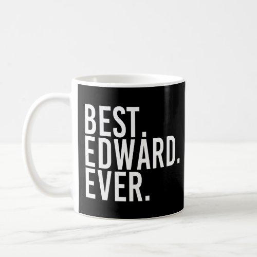 Best Edward Ever Funny Men Father S  Idea  Coffee Mug