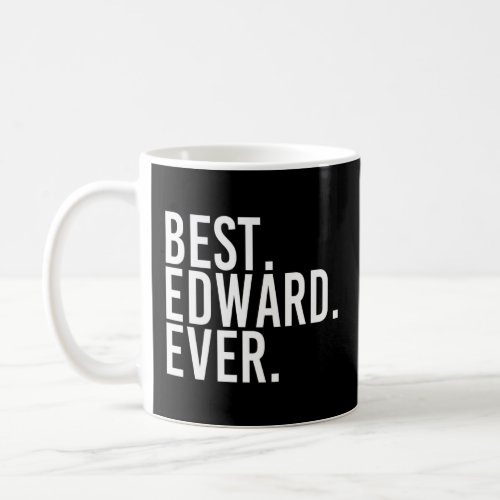 Best Edward Ever Funny Men Father S  Idea  Coffee Mug