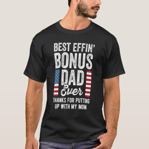 Best Effin Bonus Dad Ever Step Dad With Usa Flag T_Shirt