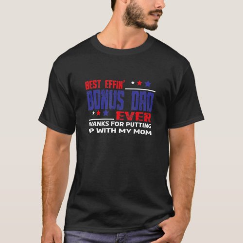 Best Effin Bonus Dad Ever Stepdad Fathers Day T_Shirt