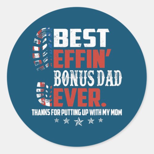 Best Effin Bonus Dad Ever Thanks For Putting Classic Round Sticker