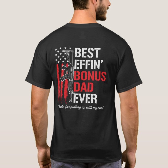Best Effin' Bonus Dad Ever - Thanks For Putting Up T-Shirt (Back)