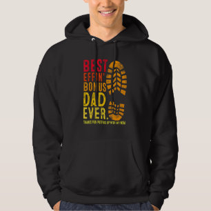 Best Effin Bonus Dad Ever Thanks For Putting Up Wi Hoodie