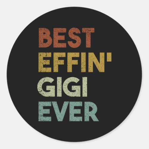Best Effin Gigi Ever For Grandma Classic Round Sticker