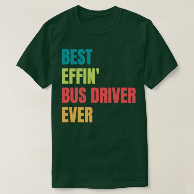 Best Effinx27 Bus Driver Ever 1 T-Shirt (Design Front)