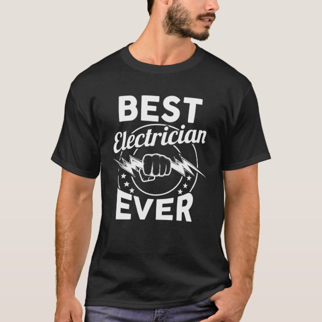 Best Elecrician Ever Electrical Engineer Electroni T-Shirt (Front)