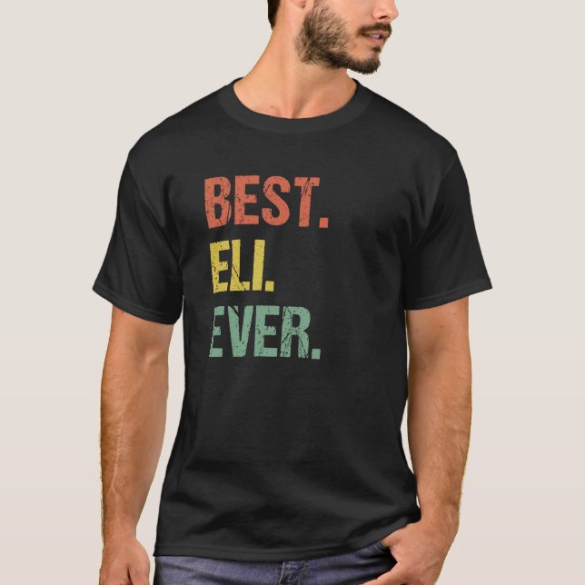 Best Eli Ever Retro Name Humor Nickname T-Shirt (Front)