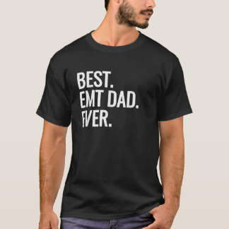 Best EMT Dad Ever Ambulance Worker Fathers Day EMS T-Shirt