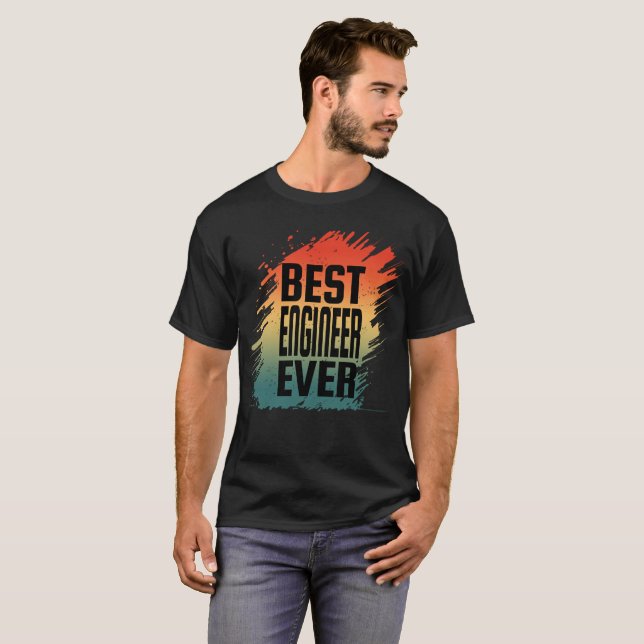 BEST ENGINEER EVER  T-Shirt (Front Full)