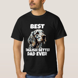 Best English Setter Dad Ever T-Shirt