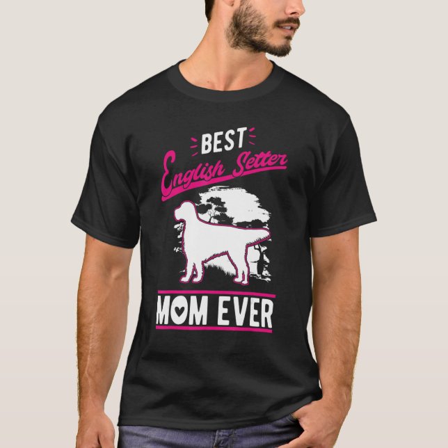 Best English Setter Mom Ever T-Shirt (Front)