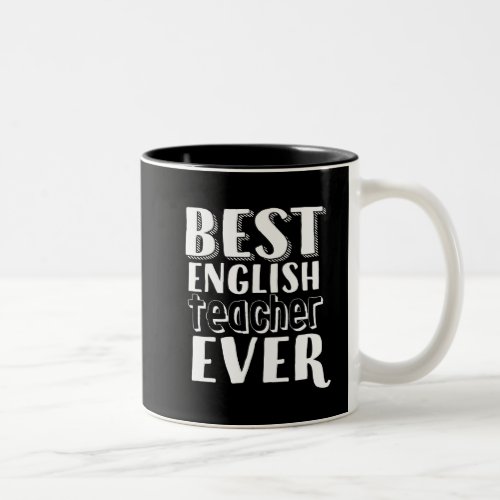 Best English Teacher Ever Teachers Day Gift Two_Tone Coffee Mug