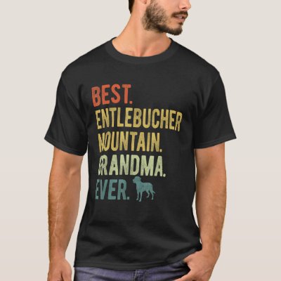 Best Entlebucher Mountain Grandma Ever Dog Mother  T-Shirt