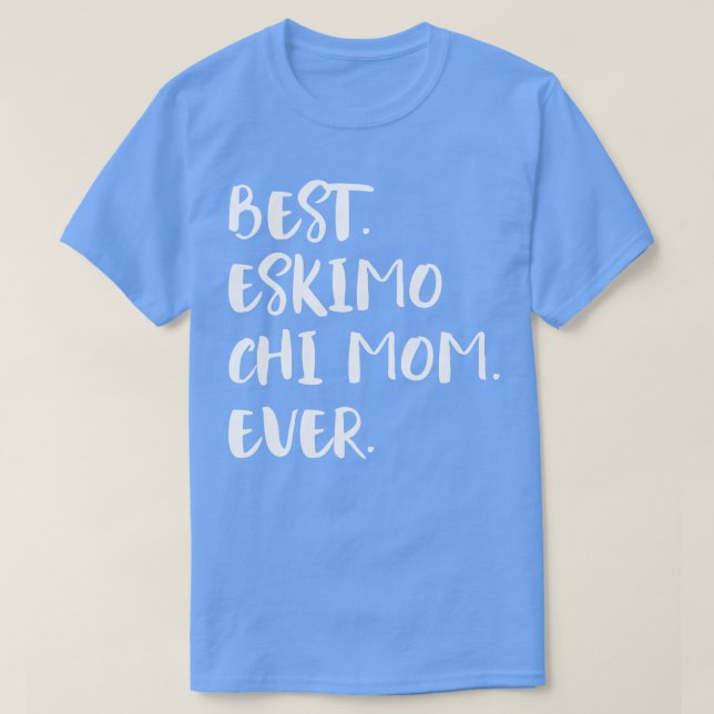 Best Eskimo Chi Mom Ever T-Shirt (Design Front)