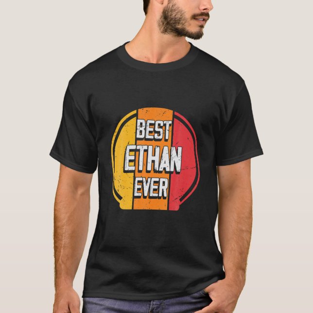 Best Ethan Ever - Funny Ethan Name T-Shirt (Front)