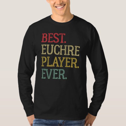 Best Euchre Player Ever  Vintage Euchere Board Gam T_Shirt