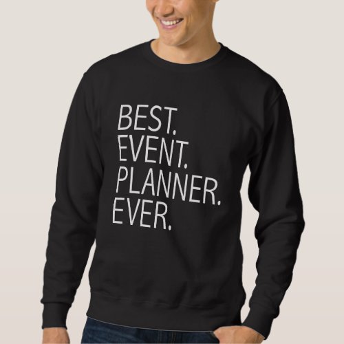 Best Event Planner Ever  Wedding Planner  Career Sweatshirt