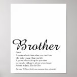 Best Ever Brother Definition Black and White Fun Poster<br><div class="desc">Personalise for your special brother (big or small) to create a unique gift. A perfect way to show him how amazing he is every day. Designed by Thisisnotme©</div>