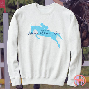 Best Ever Horse Show Mom English Hunter Jumper Sweatshirt