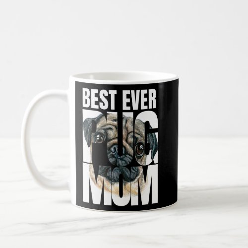Best Ever Pug Mom Pug Owner Dog Lover  Coffee Mug
