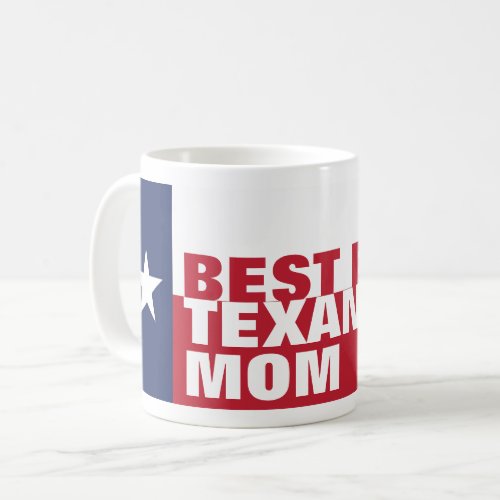 Best Ever TEXAN MOM Coffee Mug