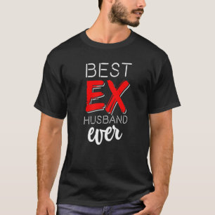 Best Ex Husband Ever  Divorced Divorce Af  1 T-Shirt