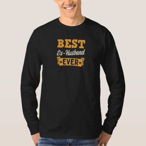 Best Ex Husband Ever Funny Divorce Party  1 T_Shirt