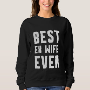 Best Ex Wife Ever Funny Divorce quote Sweatshirt