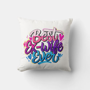 Best Ex-Wife Ever (Style 2) Throw Pillow